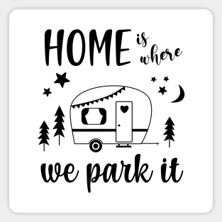 Home Is Where We Park It Camper Caravan Magnet